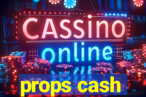 props cash